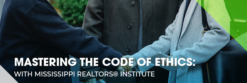 Mastering the Code of Ethics with Mississippi REALTORS® Institute - Elevate Your Real Estate Career