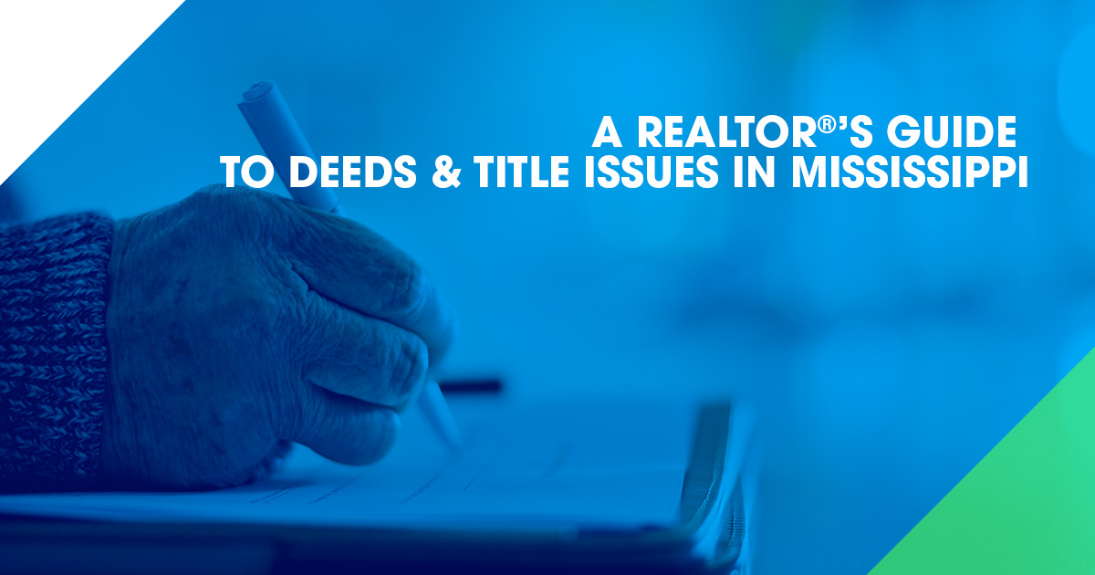 Person signing real estate documents – Mississippi REALTORS® guide to deeds and title issues
